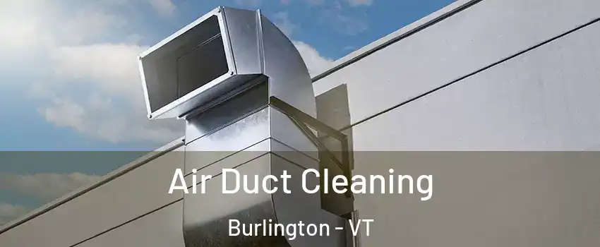  Air Duct Cleaning Burlington - VT