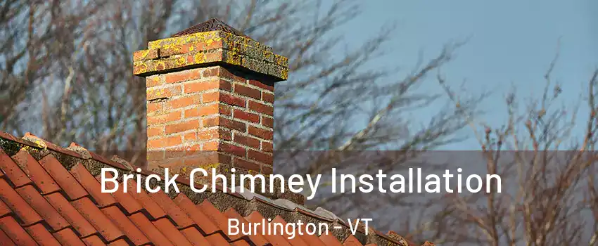 Brick Chimney Installation Burlington - VT
