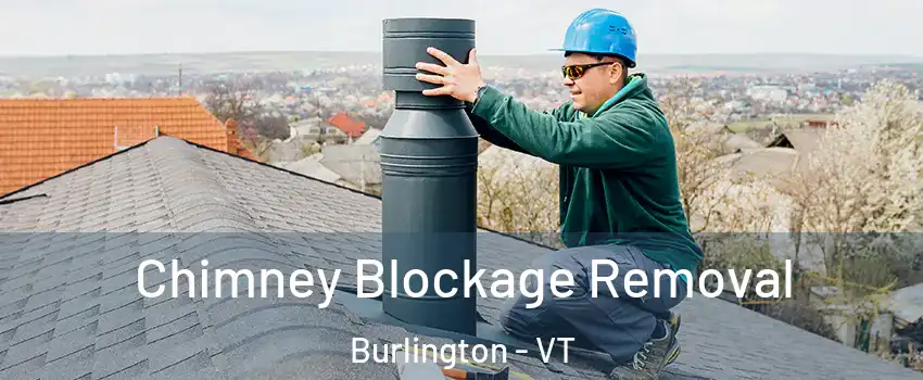  Chimney Blockage Removal Burlington - VT