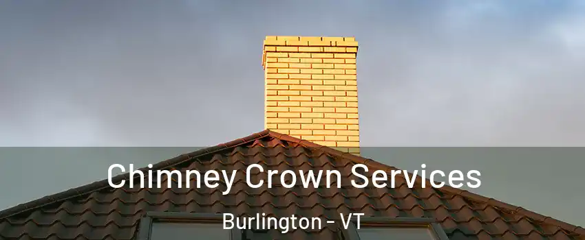  Chimney Crown Services Burlington - VT