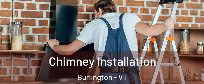  Chimney Installation Burlington - VT