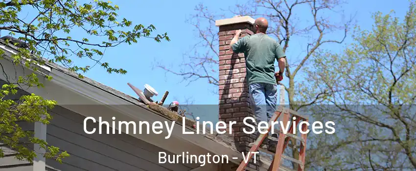  Chimney Liner Services Burlington - VT