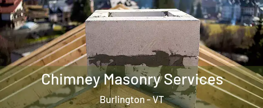  Chimney Masonry Services Burlington - VT
