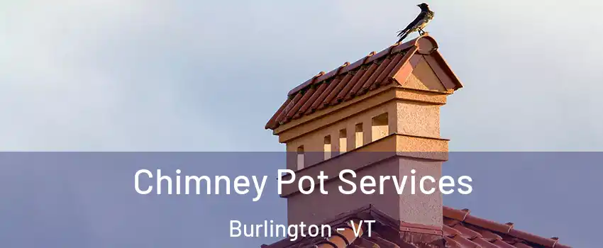  Chimney Pot Services Burlington - VT