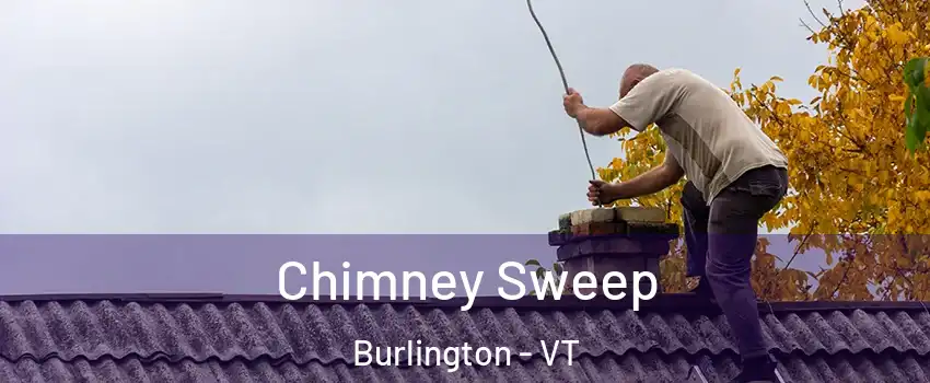  Chimney Sweep Burlington - VT