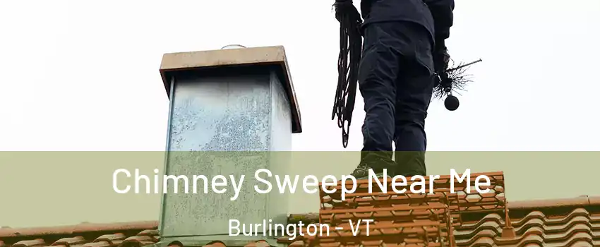  Chimney Sweep Near Me Burlington - VT