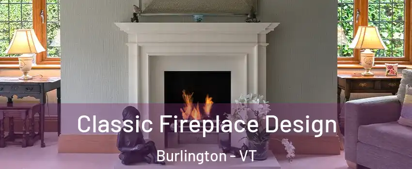  Classic Fireplace Design Burlington - VT