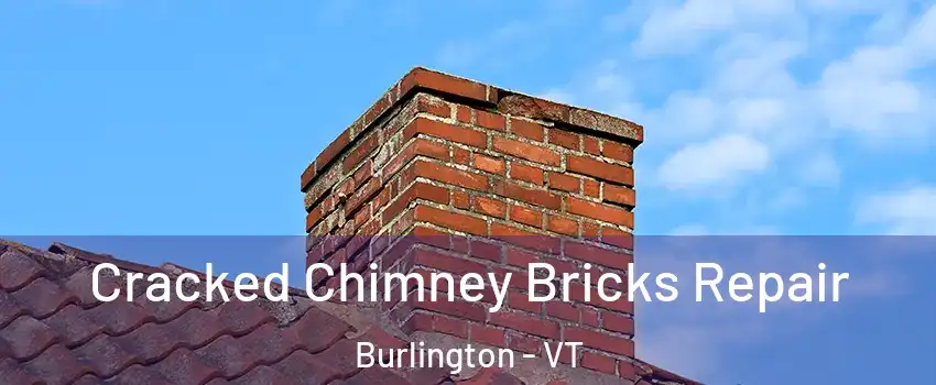  Cracked Chimney Bricks Repair Burlington - VT