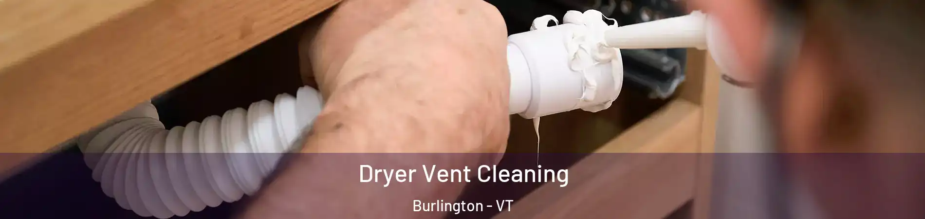  Dryer Vent Cleaning Burlington - VT