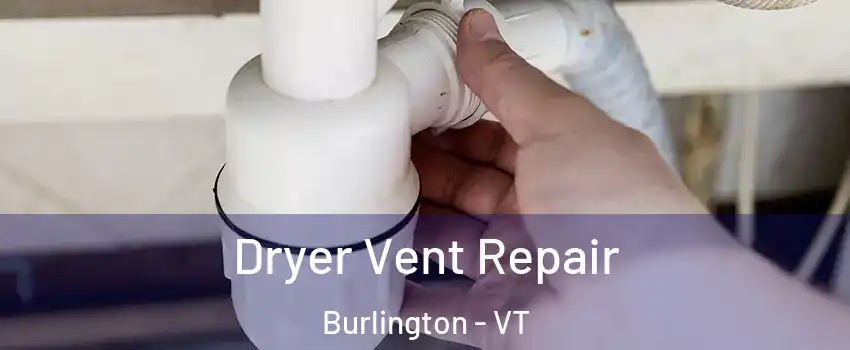  Dryer Vent Repair Burlington - VT