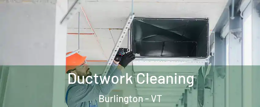  Ductwork Cleaning Burlington - VT