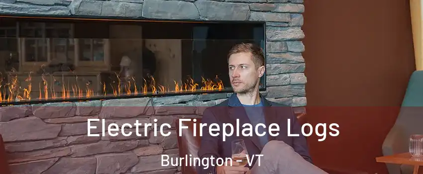  Electric Fireplace Logs Burlington - VT