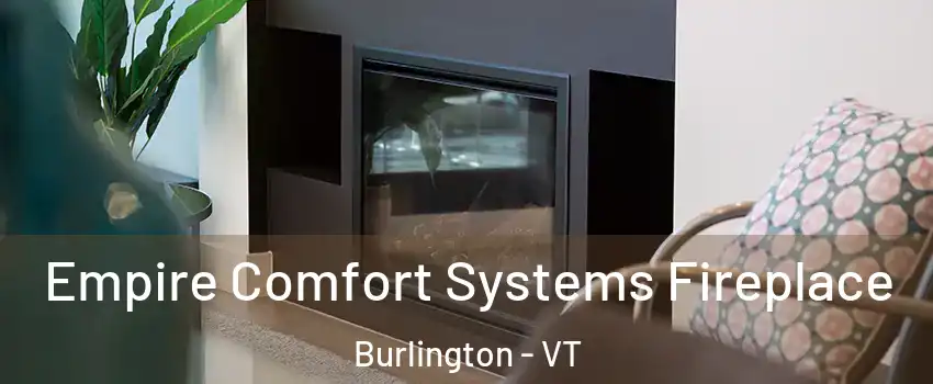  Empire Comfort Systems Fireplace Burlington - VT