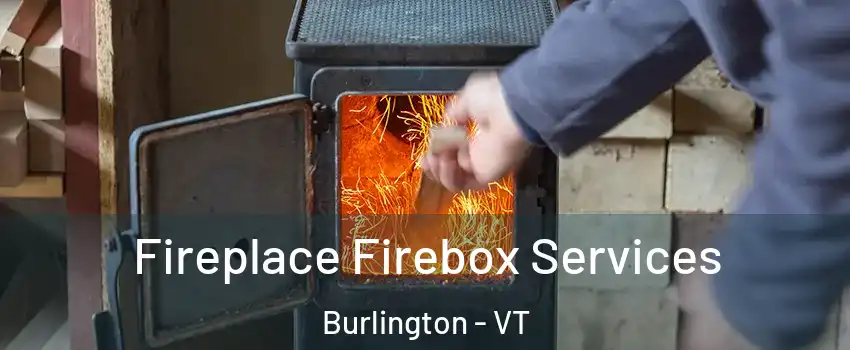  Fireplace Firebox Services Burlington - VT