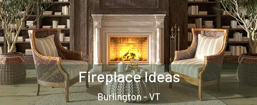  Fireplace Ideas Burlington - VT
