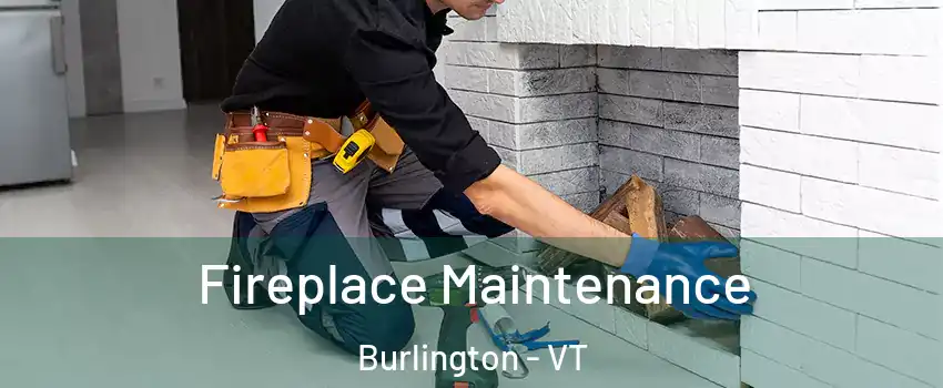  Fireplace Maintenance Burlington - VT