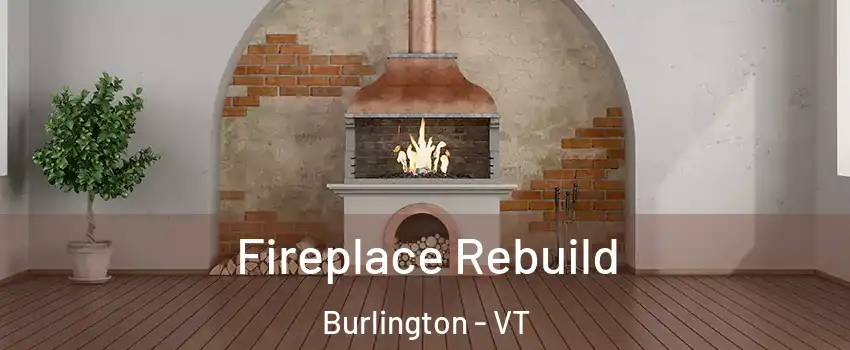  Fireplace Rebuild Burlington - VT