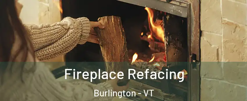  Fireplace Refacing Burlington - VT