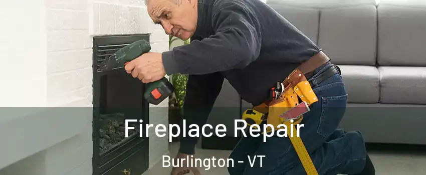  Fireplace Repair Burlington - VT