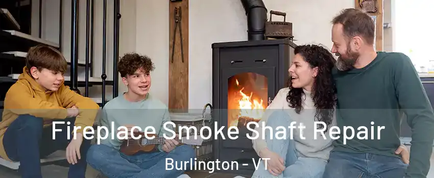  Fireplace Smoke Shaft Repair Burlington - VT