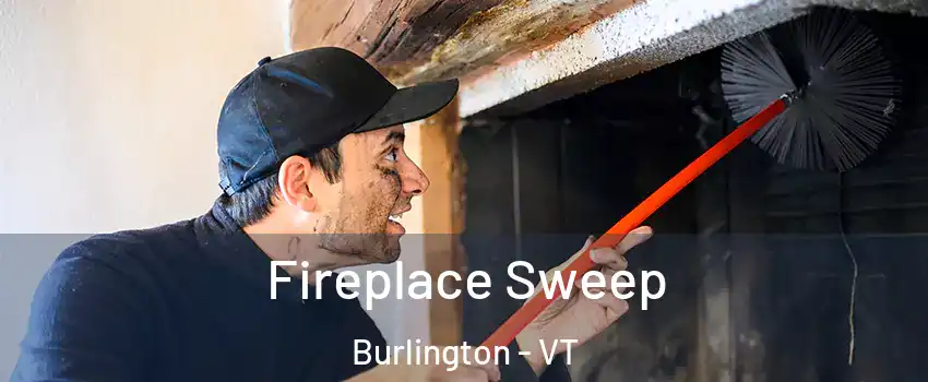  Fireplace Sweep Burlington - VT