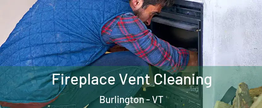  Fireplace Vent Cleaning Burlington - VT
