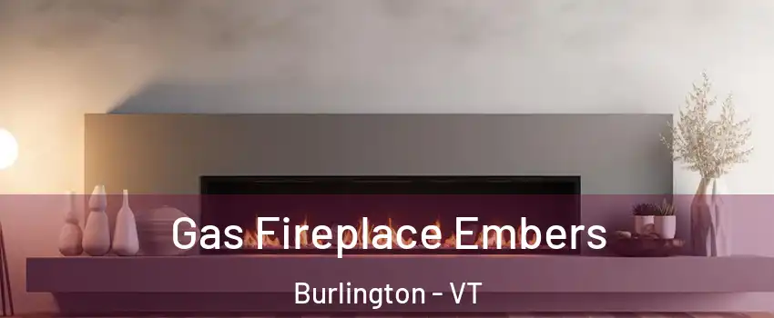  Gas Fireplace Embers Burlington - VT