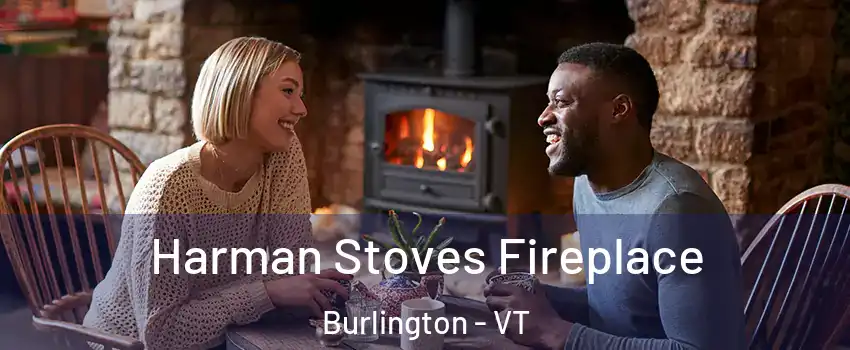  Harman Stoves Fireplace Burlington - VT