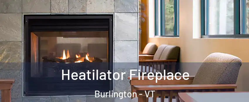  Heatilator Fireplace Burlington - VT