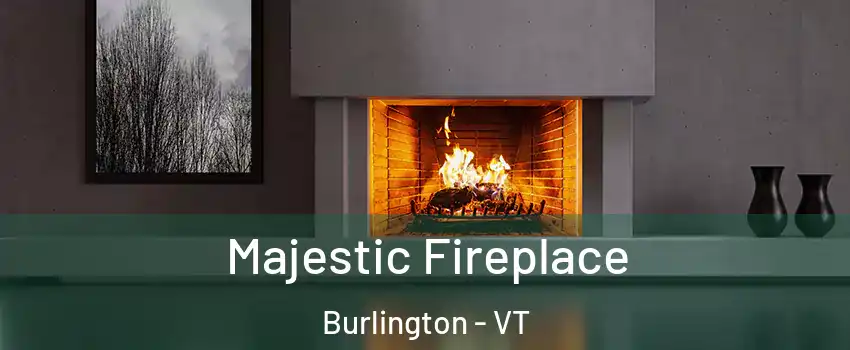  Majestic Fireplace Burlington - VT