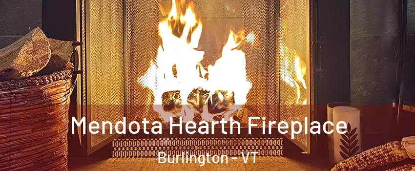  Mendota Hearth Fireplace Burlington - VT
