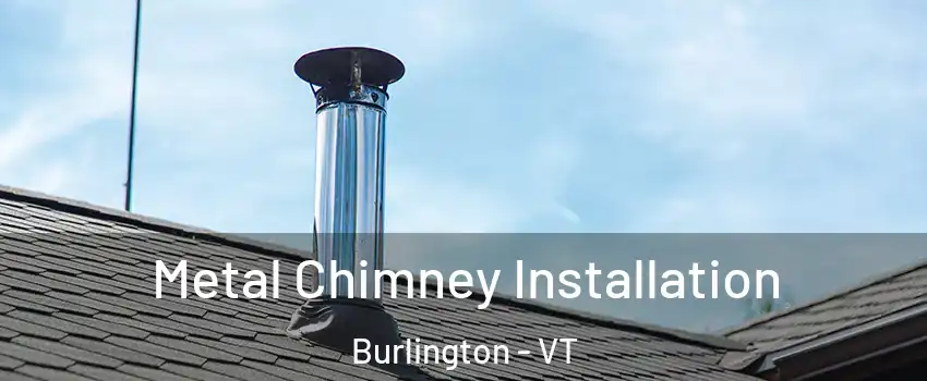  Metal Chimney Installation Burlington - VT