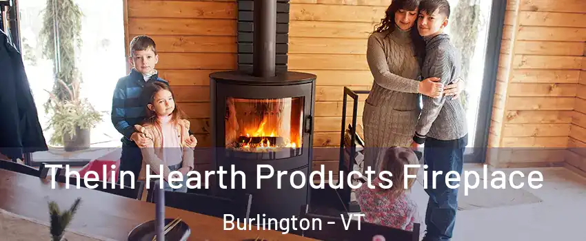  Thelin Hearth Products Fireplace Burlington - VT