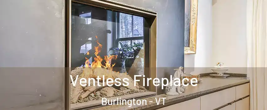  Ventless Fireplace Burlington - VT