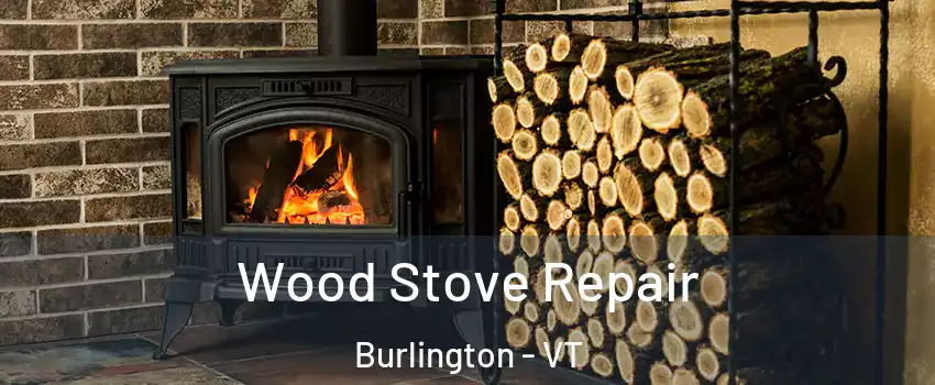  Wood Stove Repair Burlington - VT